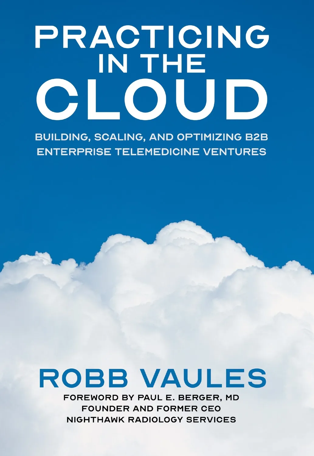 Practicing in the Cloud — book cover. Heavy white display type on a deep blue sky over a cumulus cloud. Yellow author byline.